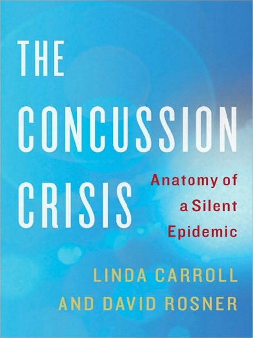 Title details for The Concussion Crisis by Linda Carroll - Available